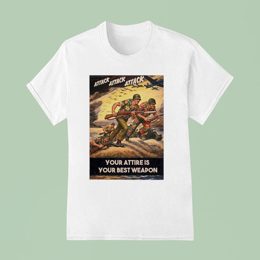 Attack Attack Attack Your Attire Is Your Best Weapon War T Shirt