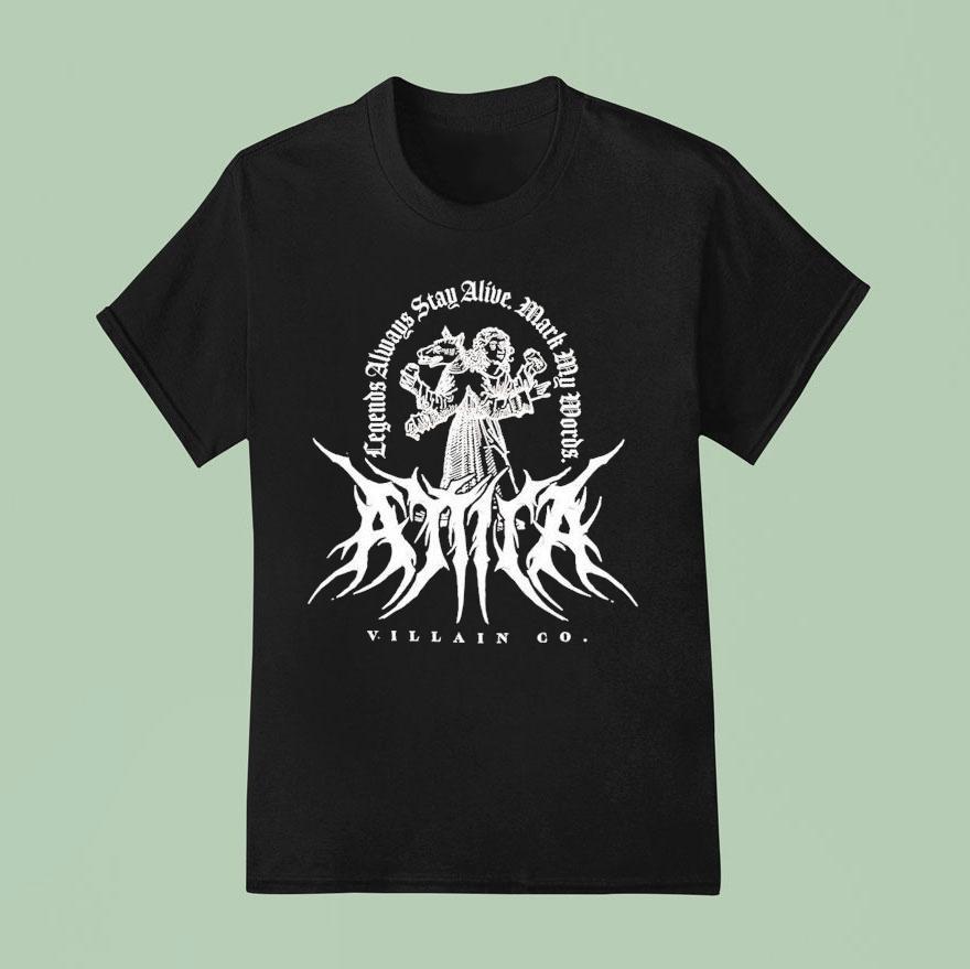 Attila Legends Always Stay Alive Mark My Words Villain Co T Shirt