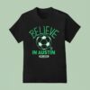 Austin Fc Mls X Ted Lasso Believe T Shirt