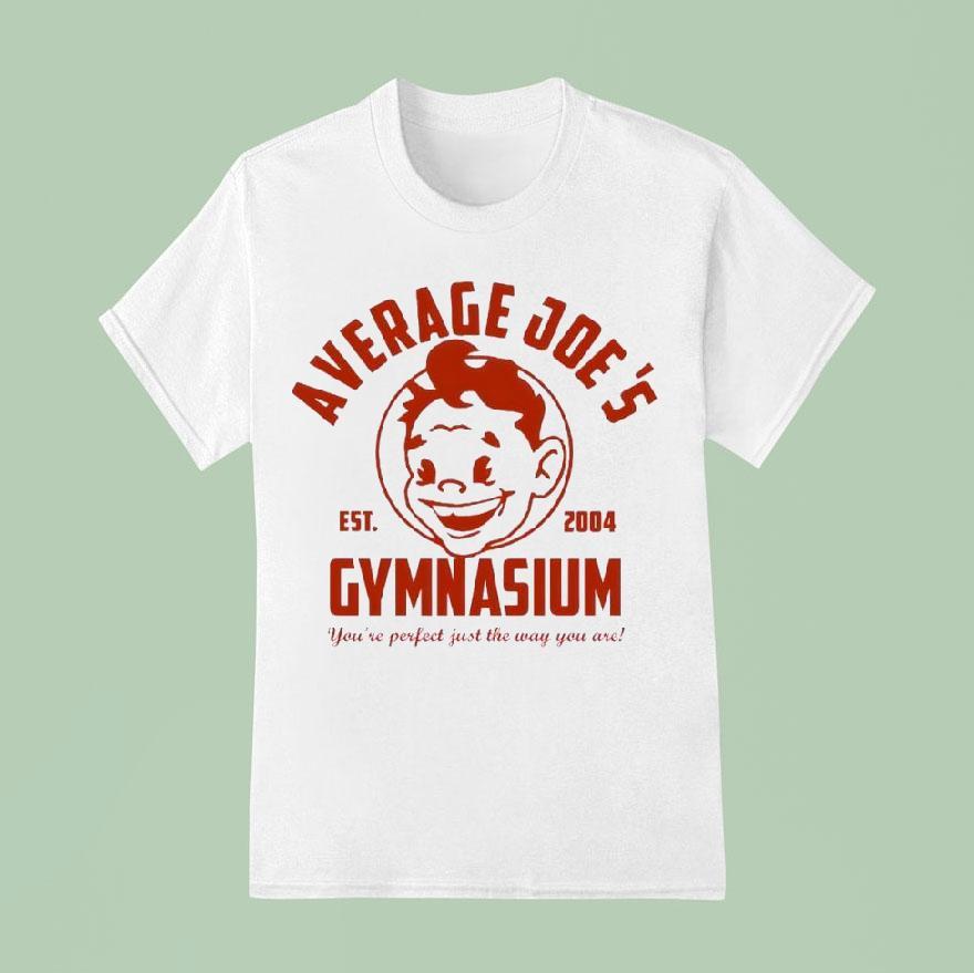 Average Joe S Gymnasium You Re Perfect Just The Way You Are Est T Shirt