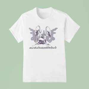 Awake But Still Inbed Anime T Shirt