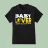 Baby Lover Pro Baby Pro Mama Pro Life T Shirt