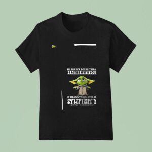 Baby Yoda My Silence Doesn T Mean I Agree With You T Shirt