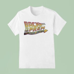 Back To The Prem Leeds United Style Back To The Future T Shirt