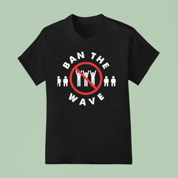 Ban The Wave Baseball T Shirt