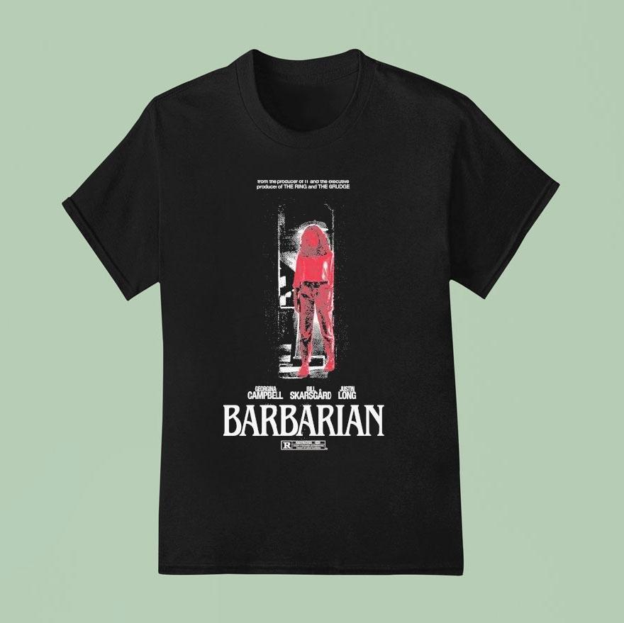 Barbarian Stay Forever Teaser From The Producer Of It And The Executive Producer Of The Ring And The Grudge Georgina Bill Skarsgard Justin Long T Shirt