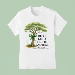 Be Ye Kind One To Another Camp Mystic T Shirt