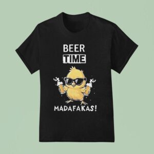Beer Time Madafakas Chick T Shirt