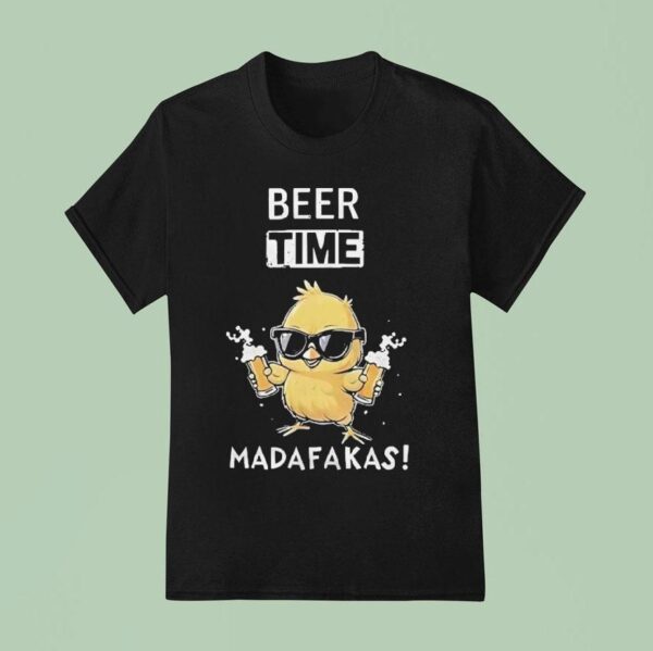 Beer Time Madafakas Chick T Shirt
