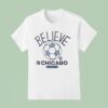 Believe In Chicago Fire Fc X Ted Lasso T Shirt