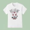 Believe In Dc United X Ted Lasso T Shirt