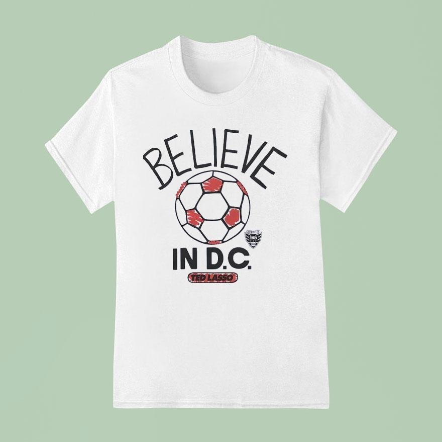 Believe In Dc United X Ted Lasso T Shirt