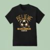 Believe In Los Angeles Fc X Ted Lasso T Shirt