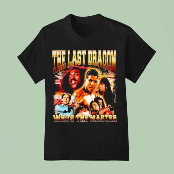 Berry Gordy S The Last Dragon Who S The Master T Shirt