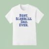 Best Baseball Dad Ever T Shirt