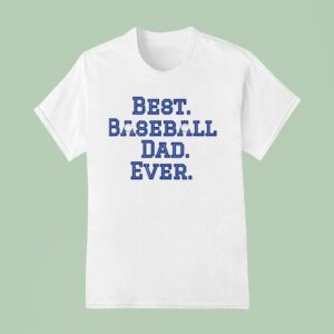 Best Baseball Dad Ever T Shirt