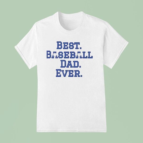 Best Baseball Dad Ever T Shirt