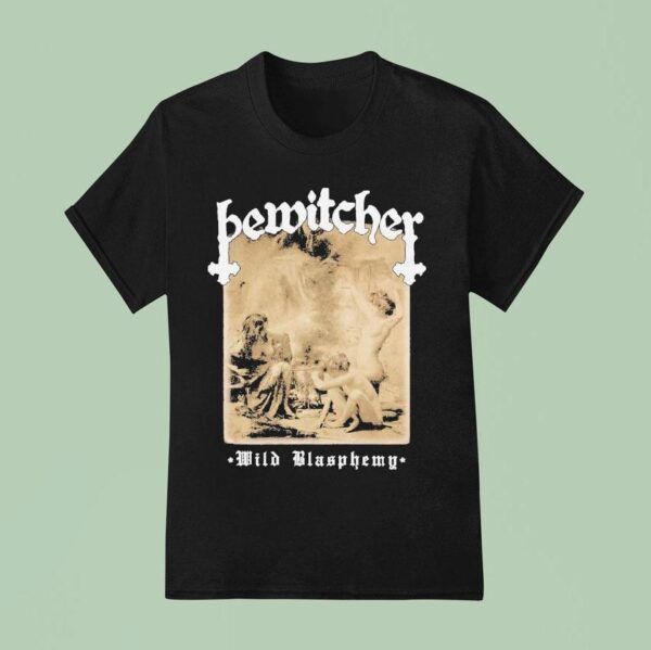 Bewitcher Wild Blasphemy T Shirt