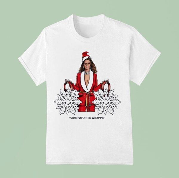 Beyonce Your Favorite Wrapper Christmas T Shirt