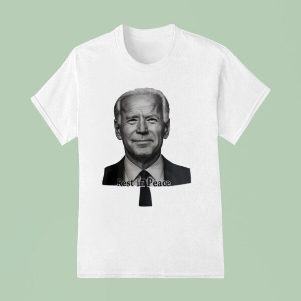 Biden Rest In Peace T Shirt
