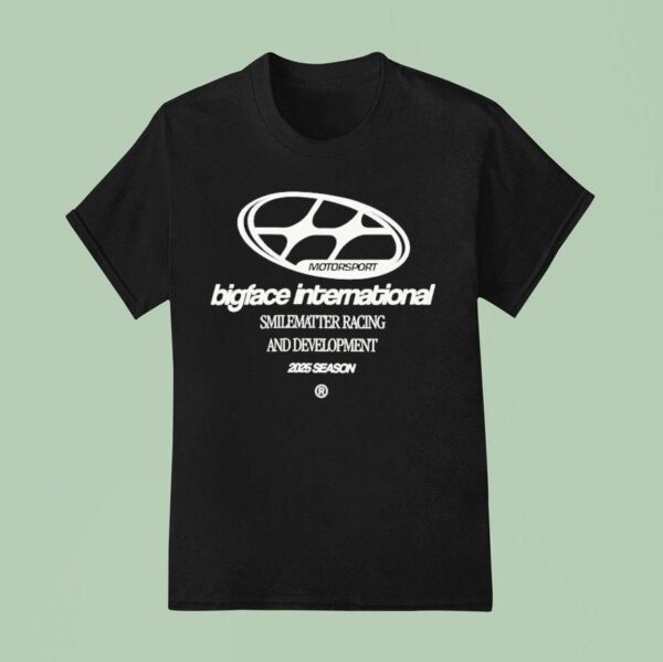 Bigface International Smilematter Racing And Development Season Motorsport Wake Up And Dream Big Racing Division Team T Shirt