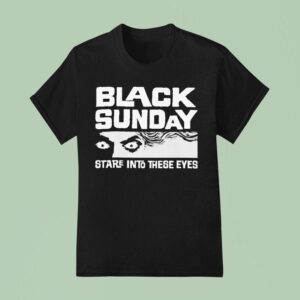 Black Sunday Stare Into These Eyes T Shirt