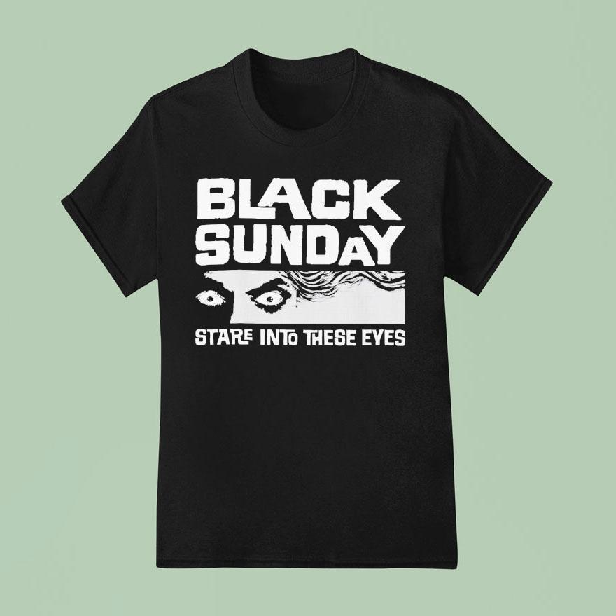 Black Sunday Stare Into These Eyes T Shirt