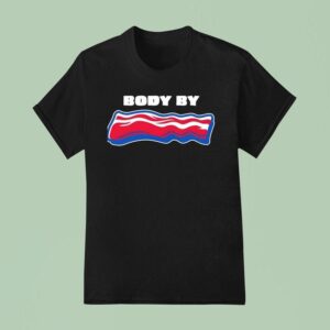 Body By Bacon T Shirt