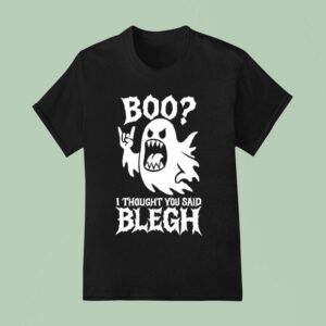 Boo I Thought You Said Blegh T Shirt