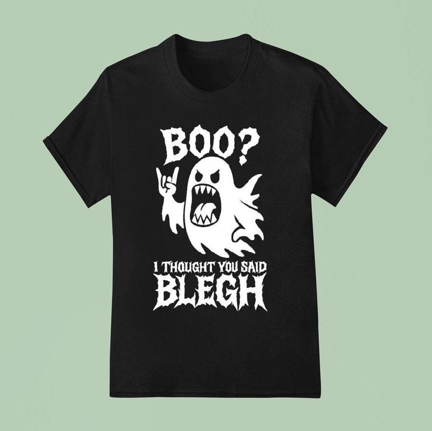 Boo I Thought You Said Blegh T Shirt