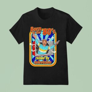 Born In The S Raised By Tv Vintage T Shirt