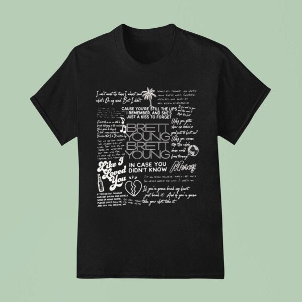 Brett Young Like Loved You In Case You Didn T Know Songs T Shirt