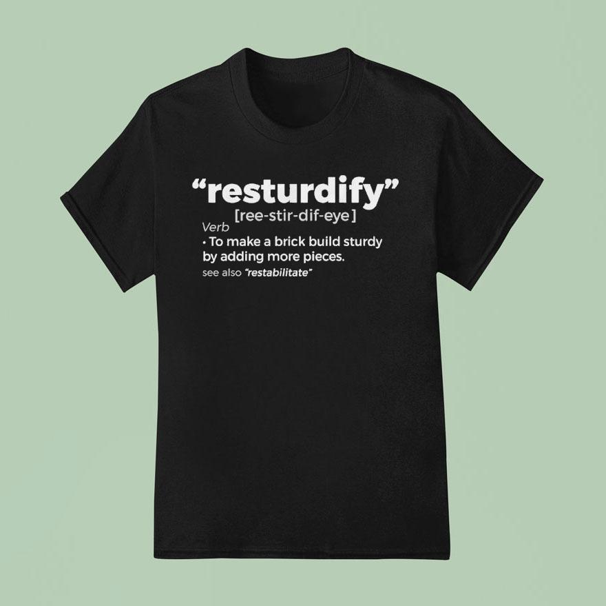 Brick Science To Make A Brick Build Sturdy By Adding More Pieces Resturdify T Shirt