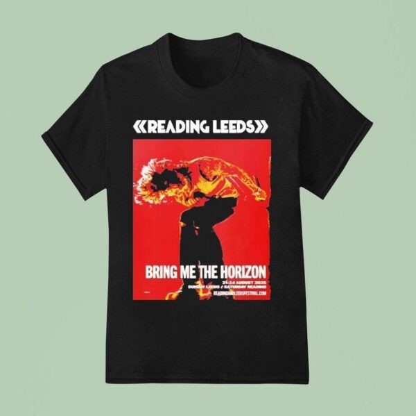 Bring Me The Horizon For Reading And Leeds Festival In England Friday Reading And Saturday Leeds On August To August T Shirt