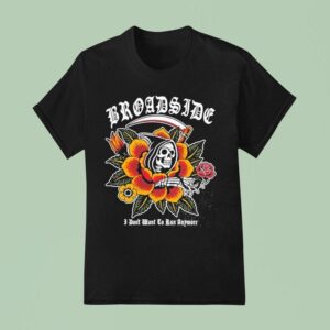 Broadside I Don T Want To Run Anymore Traditional Reaper T Shirt