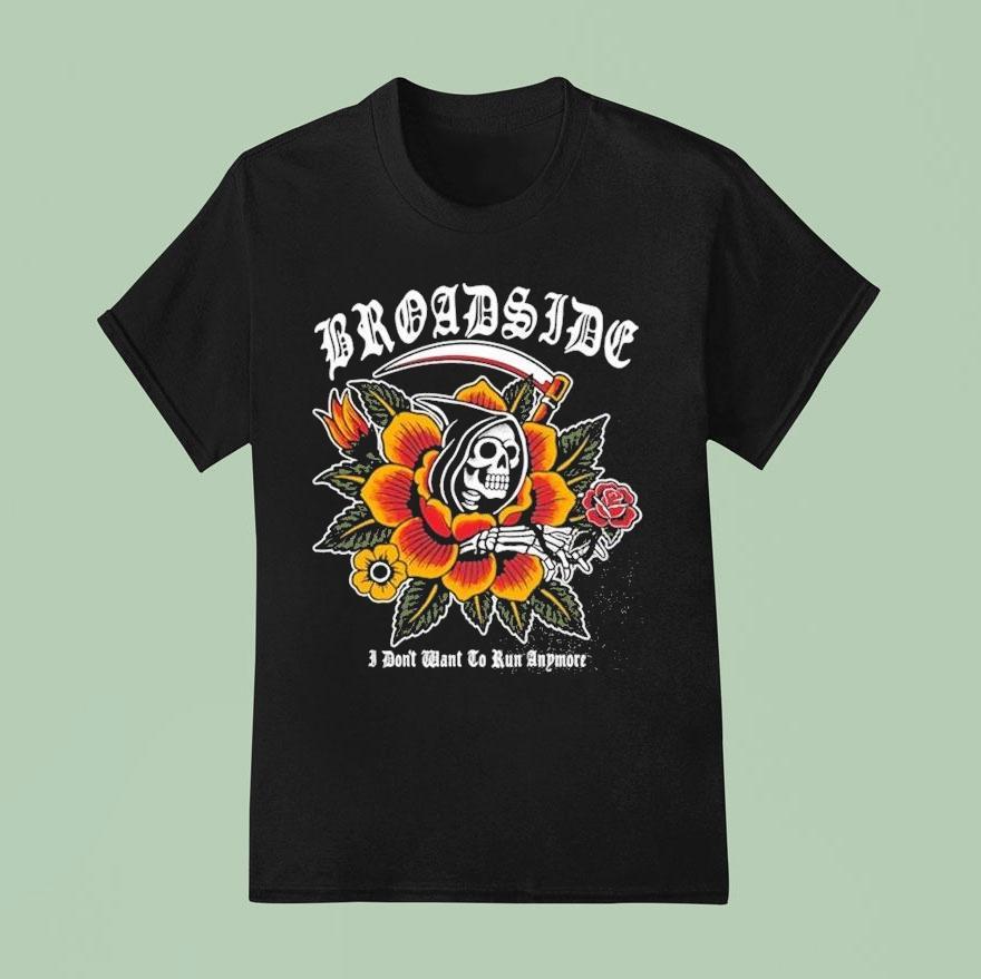 Broadside I Don T Want To Run Anymore Traditional Reaper T Shirt