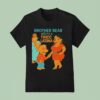 Brother Bear Meets A Thicc Latina Parody T Shirt