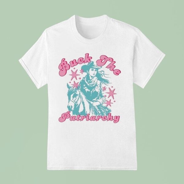 Buck The Patriarchy Cowgirl T Shirt