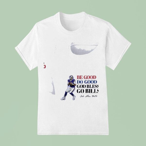 Buffalo Bills Josh Allen Be Good Do Good God Bless Go Bills Mvp T Shirt
