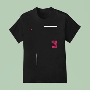 But Did You Die Nurse Blake Comedy Tour Dates T Shirt