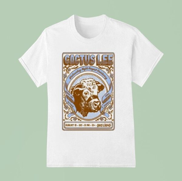 Cactus Lee At Hole In The Wall On August Cow T Shirt