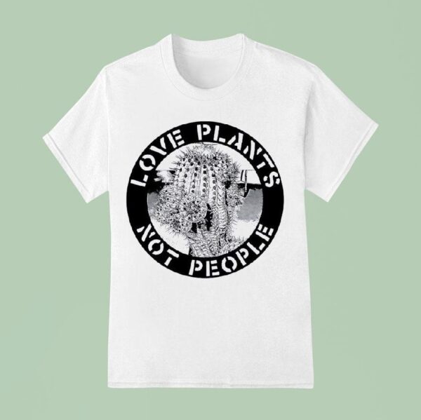 Cactus Love Plants Not People T Shirt