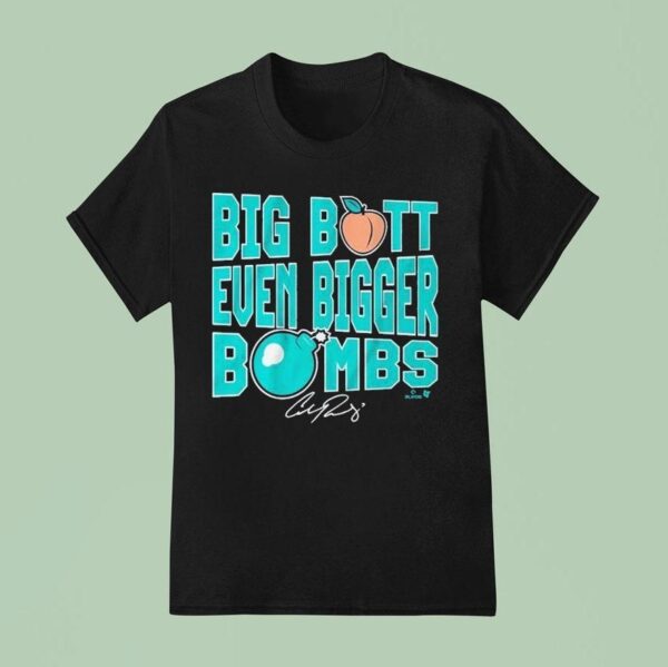 Cal Raleigh Big Butt Even Bigger Bombs T Shirt