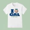 Cal Raleigh I Love Cal Go Big Dumper T Shirt