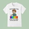 Call My Roy G Biv Cause I Am Visibly On The Spectrum T Shirt