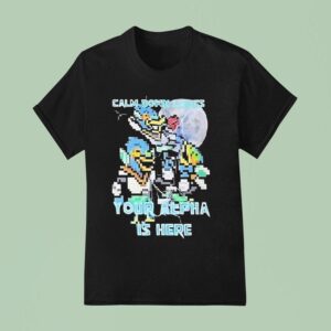 Calm Down Ladies Your Alpha Is Here Pixel T Shirt
