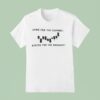 Came For The Support Stayed For The Breakou T Shirt
