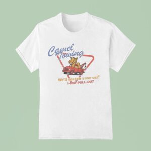 Camel Towing We Ll Snatch Your Car Pull Ou T Shirt