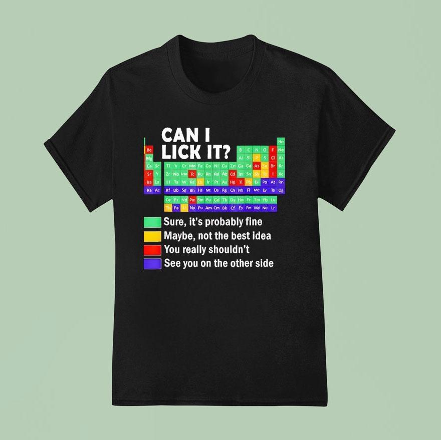 Can I Lick It Periodic Table Of Elements Science T Shirt