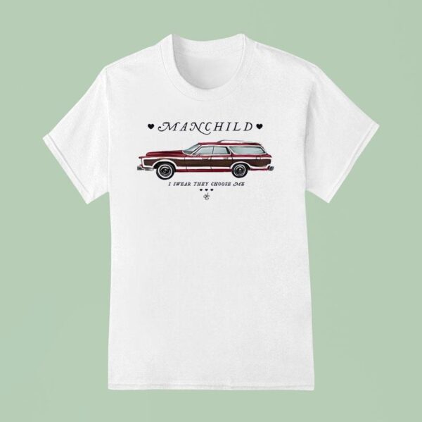 Car Manchild I Swear They Choose Me T Shirt